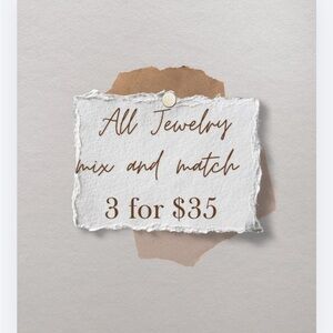ALL JEWELRY 3 for $35. Mix and match earrings, bracelets, necklaces and rings